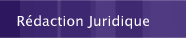 R&eacute;daction Juridique